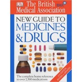 The British Medical Association (BMA) New guide to Medicine and drugs 6th edition